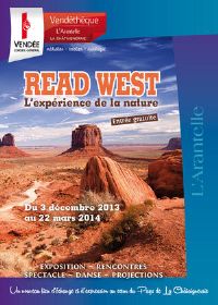 Exposition Read West, l’expérience de la nature. Du 3 décembre 2013 au 22 mars 2014 à La Châtaigneraie. Vendee. 